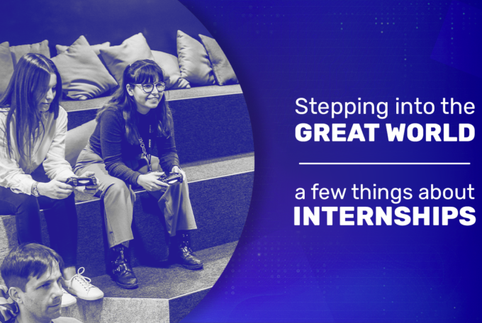 Stepping into the great world – a few things about internships