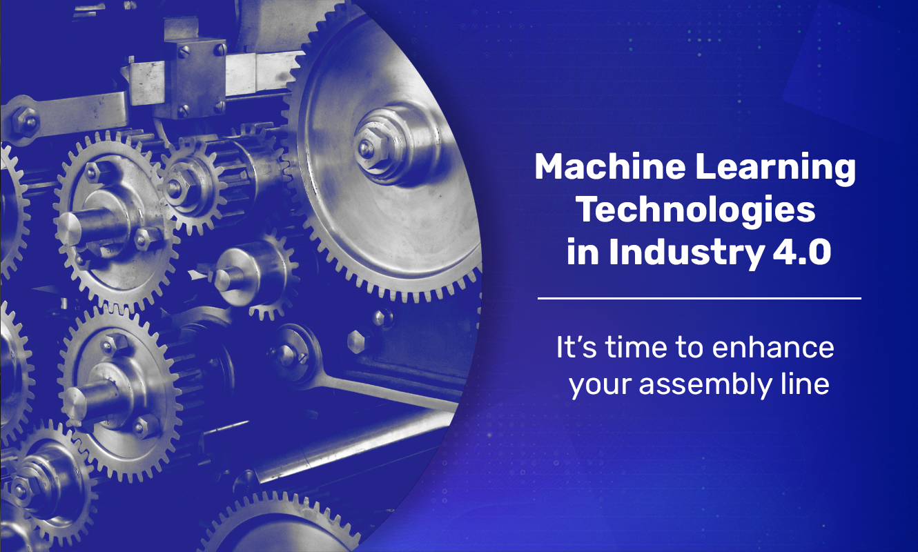 Machine Learning in Industry 4.0  - it’s time to enhance your assembly line